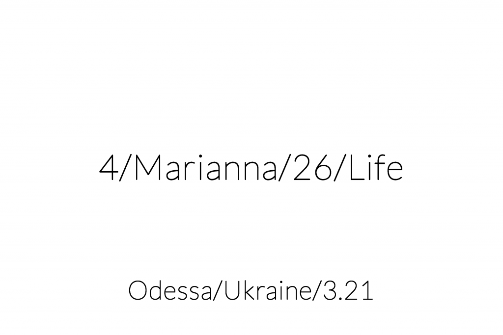 4/Marianna/26/Life _ Odessa/Ukraine/3.21